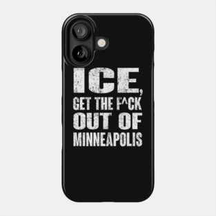 ICE Get The Fu.ck Out Of Minneapolis Phone Case