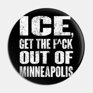 ICE Get The Fu.ck Out Of Minneapolis Pin