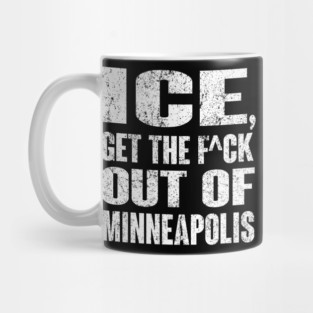 ICE Get The Fu.ck Out Of Minneapolis Mug