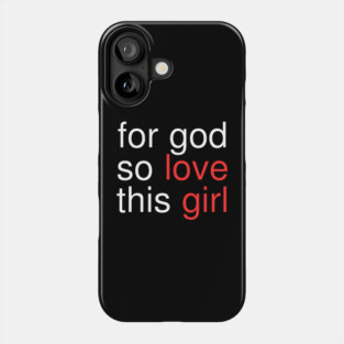 For God So Love This Girl Phone Case