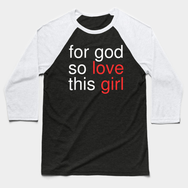 For God So Love This Girl Baseball T-Shirt by Creatifly Graphic Tees