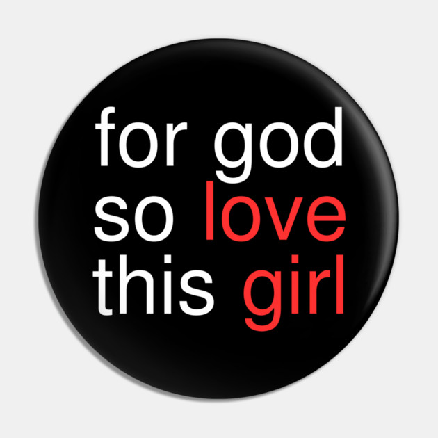 For God So Love This Girl Pin by Creatifly Graphic Tees