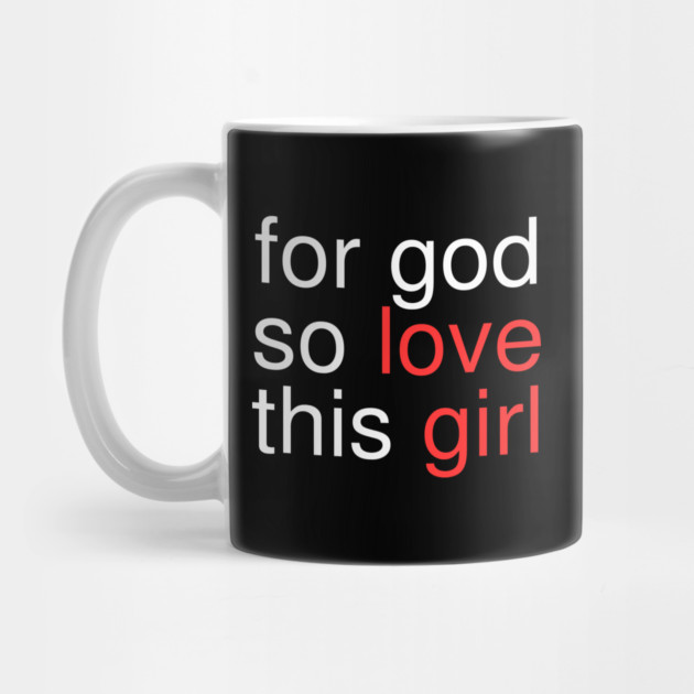 For God So Love This Girl by Creatifly Graphic Tees