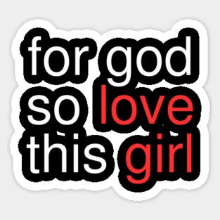 For God So Love This Girl Sticker