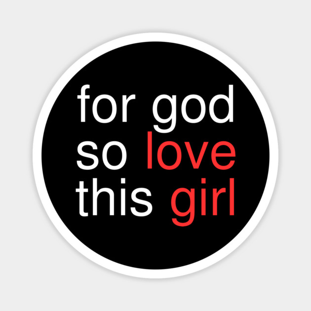 For God So Love This Girl Magnet by Creatifly Graphic Tees