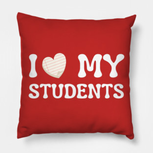 I Love My Students Pillow