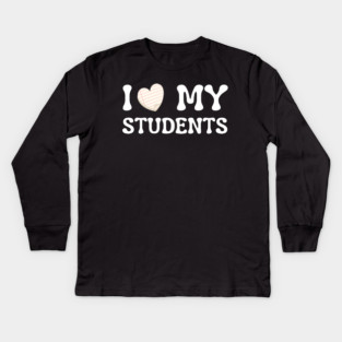 I Love My Students Kids Long Sleeve T-Shirt