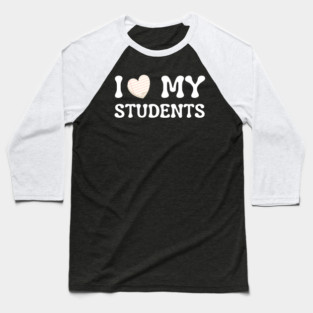I Love My Students Baseball T-Shirt