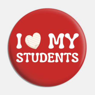 I Love My Students Pin