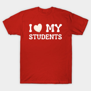 I Love My Students T-Shirt