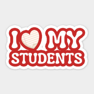 I Love My Students Sticker