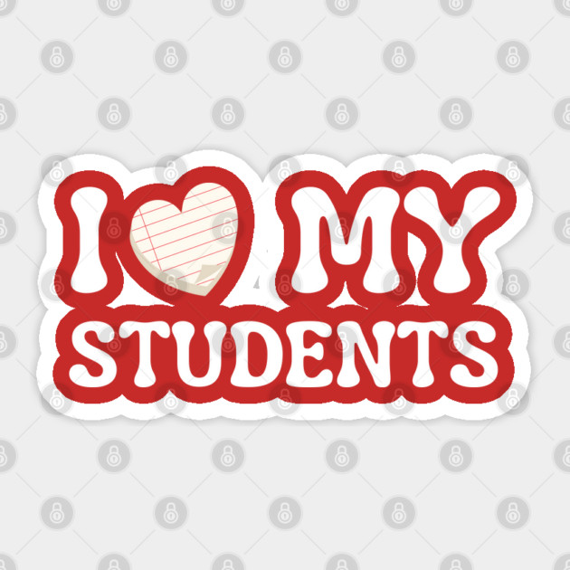 I Love My Students Sticker by Creatifly Graphic Tees