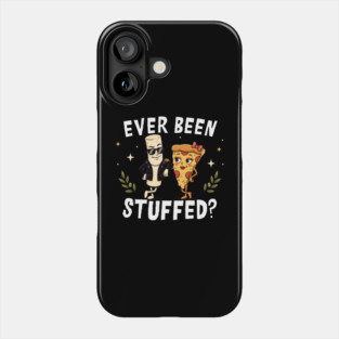 Ever Been Stuffed Funny Food Humor Cheeky Joke Phone Case