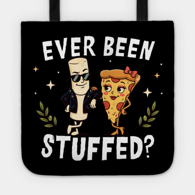 Ever Been Stuffed Funny Food Humor Cheeky Joke Tote by belownormal