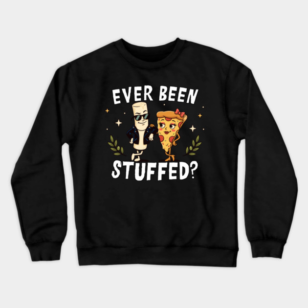 Ever Been Stuffed Funny Food Humor Cheeky Joke Crewneck Sweatshirt by belownormal