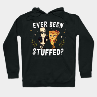 Ever Been Stuffed Funny Food Humor Cheeky Joke Hoodie