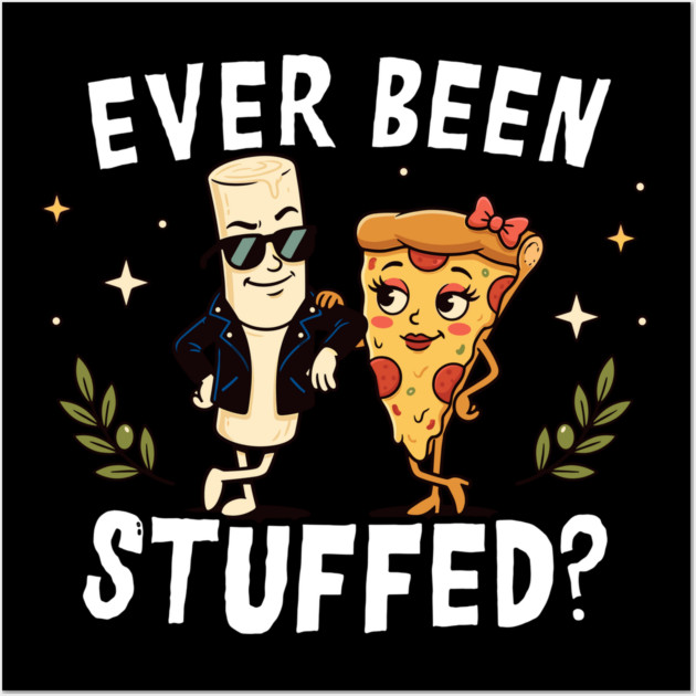 Ever Been Stuffed Funny Food Humor Cheeky Joke Wall Art by belownormal