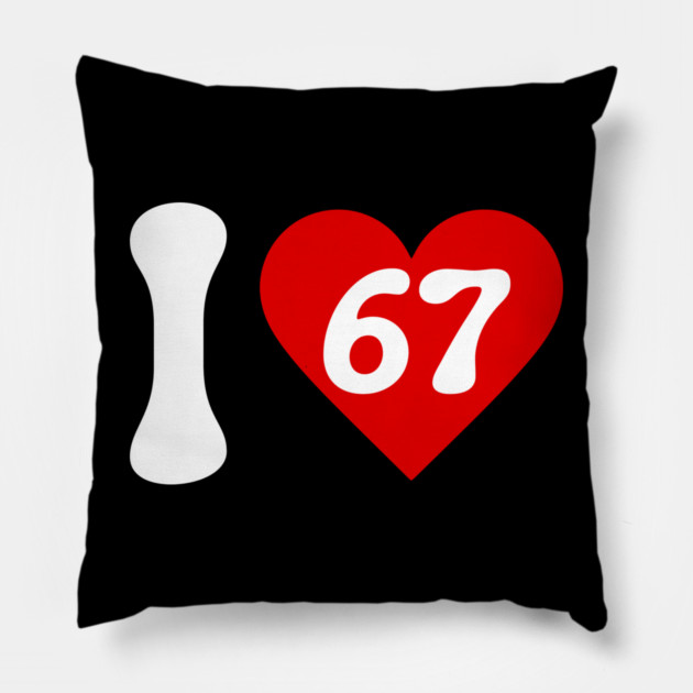 I Love 67 Pillow by Creatifly Graphic Tees