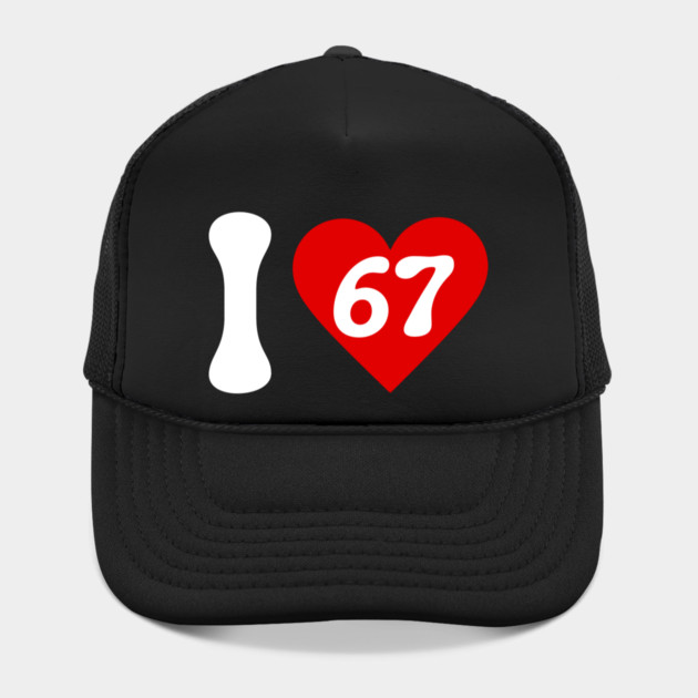 I Love 67 by Creatifly Graphic Tees
