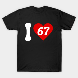 I Love 67 T-Shirt