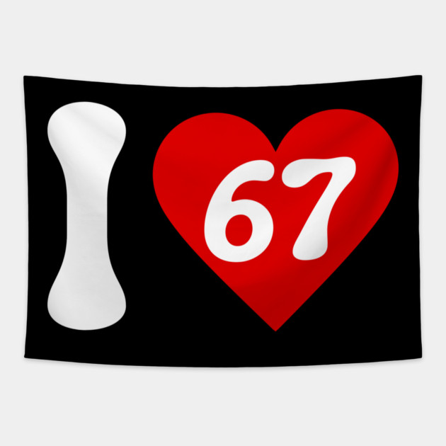 I Love 67 Tapestry by Creatifly Graphic Tees