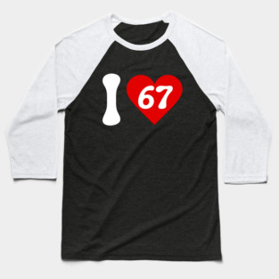 I Love 67 Baseball T-Shirt