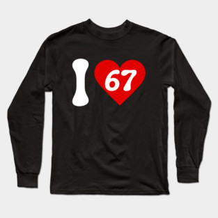 I Love 67 Long Sleeve T-Shirt