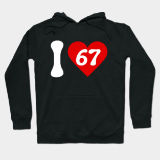 I Love 67 Hoodie