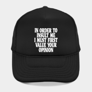Sarcastic Quote Tee - Unbothered Opinion Slay  "IN ORDER TO INSULT ME..." Hat