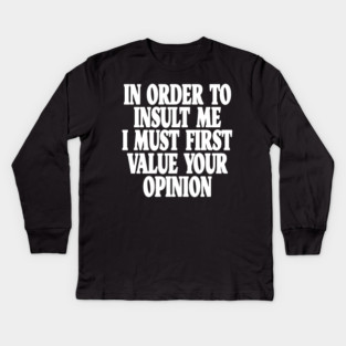 Sarcastic Quote Tee - Unbothered Opinion Slay  "IN ORDER TO INSULT ME..." Kids Long Sleeve T-Shirt