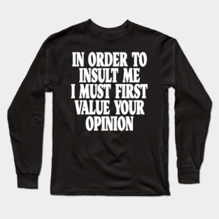 Sarcastic Quote Tee - Unbothered Opinion Slay  "IN ORDER TO INSULT ME..." Long Sleeve T-Shirt