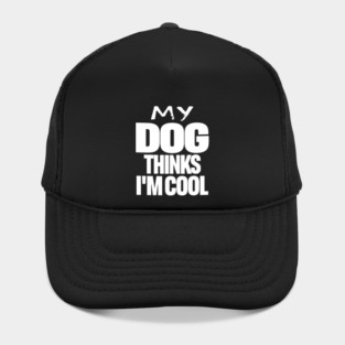 Funny Dog Owner Tee - Canine Approved Cool Design "MY DOG THINKS I'M COOL" Hat