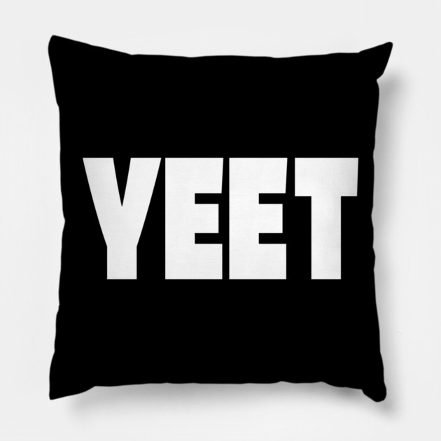 Yeet Graphic Tee - Trendy Slang Statement Design "YEET" Pillow by OUTFITPAW