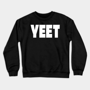 Yeet Graphic Tee - Trendy Slang Statement Design "YEET" Crewneck Sweatshirt