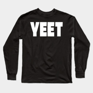 Yeet Graphic Tee - Trendy Slang Statement Design "YEET" Long Sleeve T-Shirt