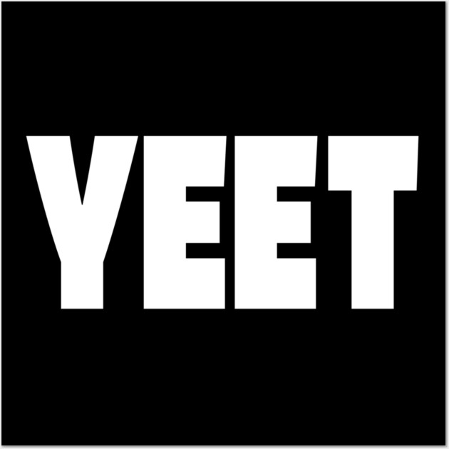 Yeet Graphic Tee - Trendy Slang Statement Design "YEET" Wall Art by OUTFITPAW