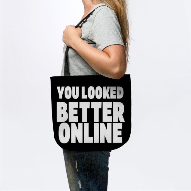Savage Dating Tee - Brutally Honest Online Humour. "YOU LOOKED BETTER ONLINE" by OUTFITPAW