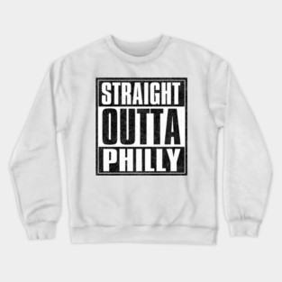Straight Outta C̶o̶m̶p̶t̶o̶n̶ Philly Crewneck Sweatshirt