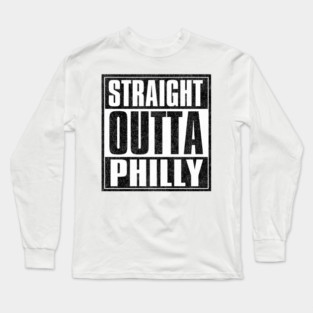 Straight Outta C̶o̶m̶p̶t̶o̶n̶ Philly Long Sleeve T-Shirt
