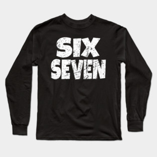 Six Seven Distressed Tee - Tall Pride Bold Statement Long Sleeve T-Shirt