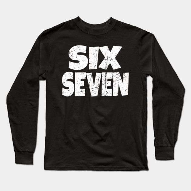 Six Seven Distressed Tee - Tall Pride Bold Statement Long Sleeve T-Shirt by OUTFITPAW