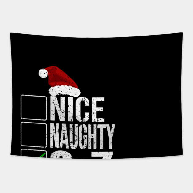 Funny Christmas Checklist Tee - Sassy Holiday Spirit Design "Nice, Naughty, 6-7" Tapestry by OUTFITPAW