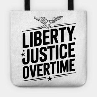 Liberty, Justice, Overtime Tote
