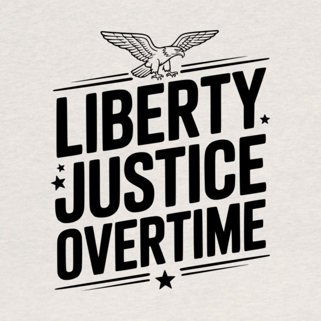Liberty, Justice, Overtime by Frank Ring