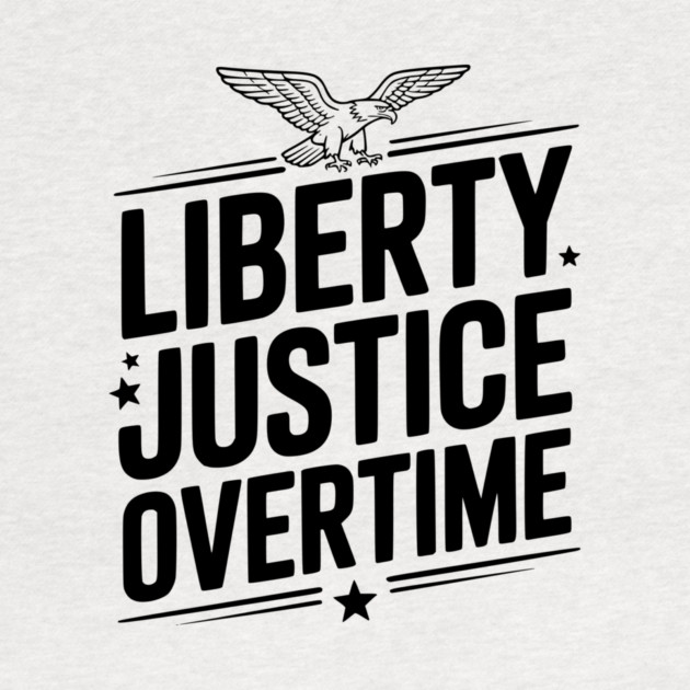 Liberty, Justice, Overtime by Frank Ring