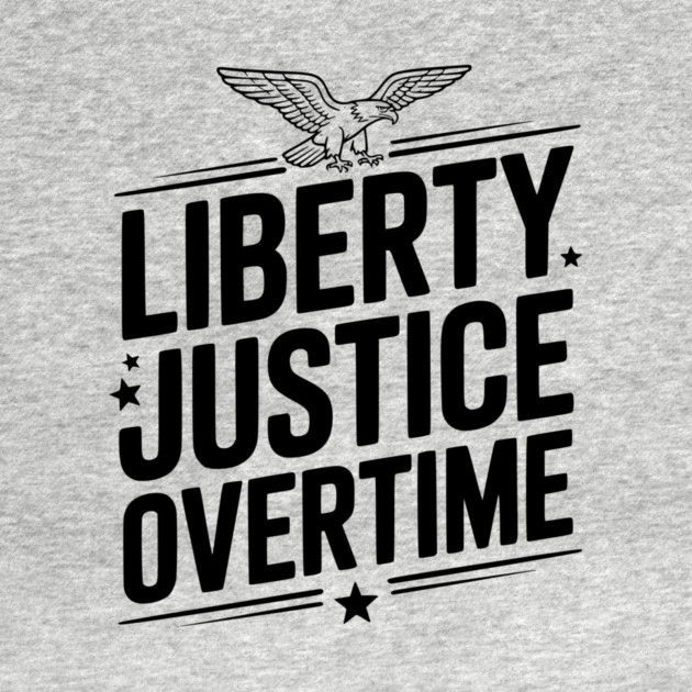 Liberty, Justice, Overtime by Frank Ring