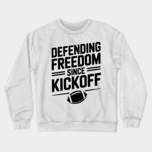 Defending Freedom Since Kickoff Crewneck Sweatshirt
