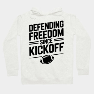 Defending Freedom Since Kickoff Hoodie