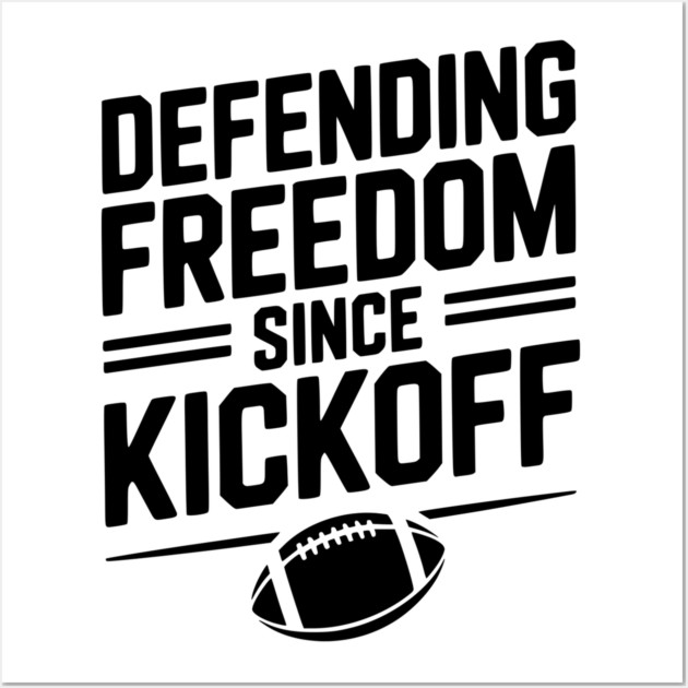 Defending Freedom Since Kickoff Wall Art by Frank Ring