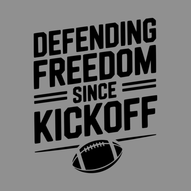 Defending Freedom Since Kickoff by Frank Ring